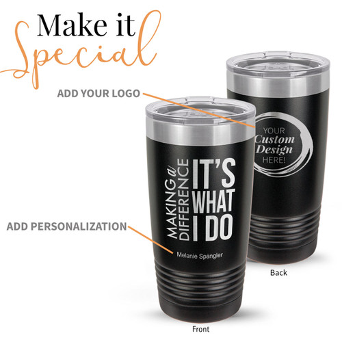 black stainless steel tumblers with making a difference message and add your logo