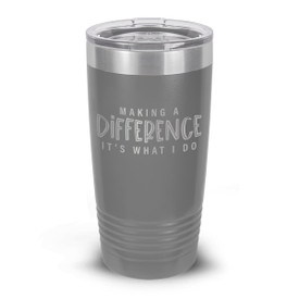 gray stainless steel tumbler with make a difference message