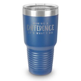 blue 30 oz. stainless steel tumbler with making a difference message