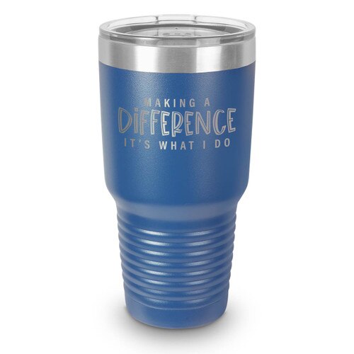 blue 30 oz. stainless steel tumbler with making a difference message