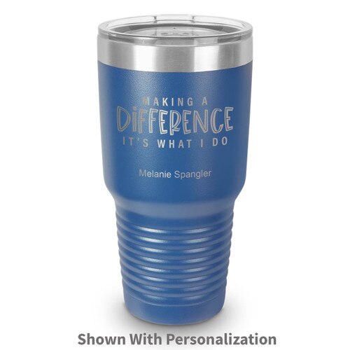 blue 30 oz. stainless steel tumbler with making a difference message and personalization
