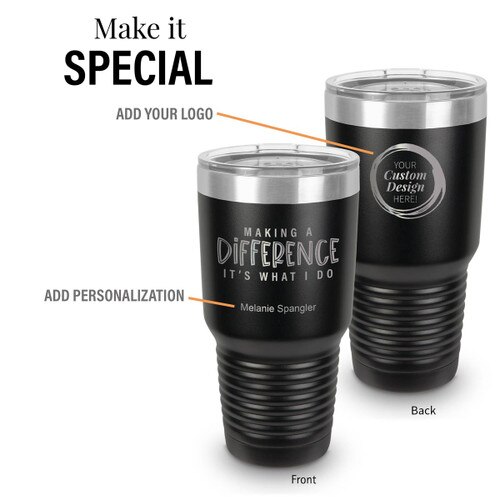 black 30 oz. stainless steel tumbler with making a difference message and add your logo