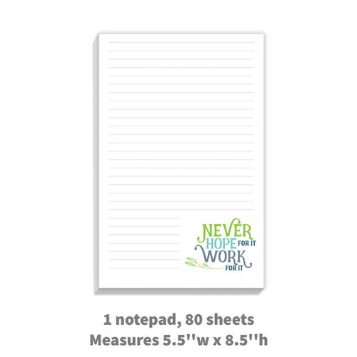 notepad with “Never Hope For It Work For It” message