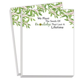 Notepads For Teachers Featuring The Saying We Plant The Seeds Of Knowledge That Last A Lifetime. 2 Pads. 75 Sheets Per Pad.