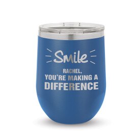 blue 12 oz. stainless steel tumblers with smile you're making a difference message and personalization