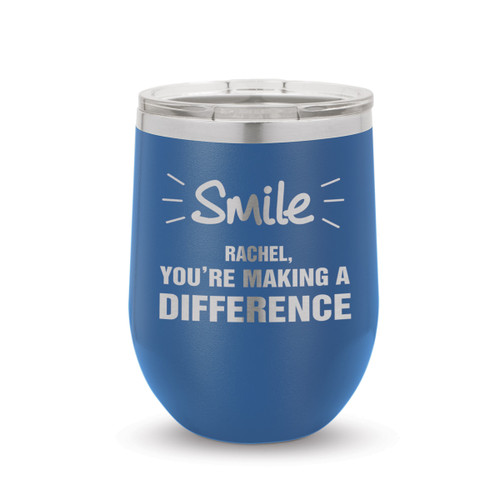 blue 12 oz. stainless steel tumblers with smile you're making a difference message and personalization