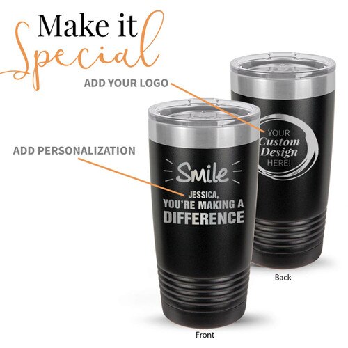 black stainless steel tumbler with smile you're making a difference message and add your logo