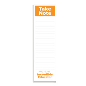 This slim notepad features the message take note you’re an incredible educator on each sheet making it a great gift for teachers.