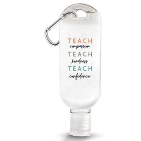 1 oz. antibacterial hand sanitizer gel with carabiner featuring the inspirational message “Teach Compassion, Teach Kindness, Teach Confidence”