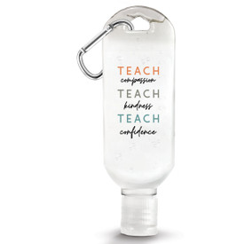 1 oz. antibacterial hand sanitizer gel with carabiner featuring the inspirational message “Teach Compassion, Teach Kindness, Teach Confidence”