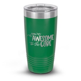 green stainless steel tumbler with awesome message