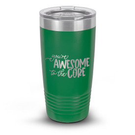 green stainless steel tumbler with awesome message